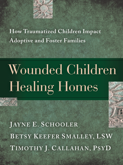 Title details for Wounded Children, Healing Homes by Jayne Schooler - Available